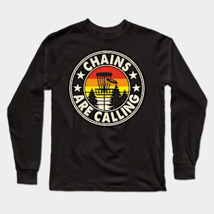 Chains Are Calling Funny Disc Golf Player Saying Long Sleeve T-Shirt